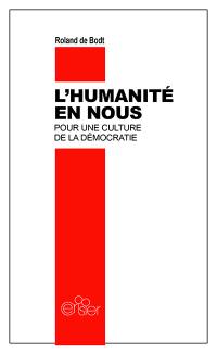 L'humanité en nous, pour une culture de la démocratie : Le cercle ouvert, pour une éthique de l'action culturelle : essai