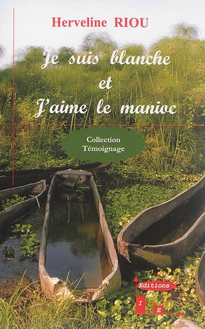 Je suis blanche et j'aime le manioc Je suis blanche et j'aime le manioc