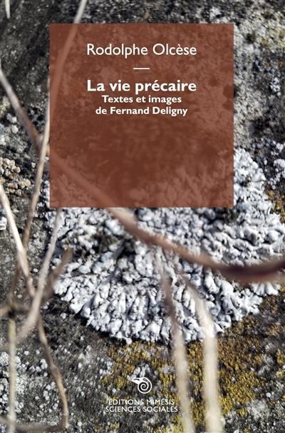 La vie précaire : textes et images de Fernand Deligny