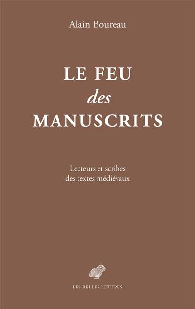 Le feu des manuscrits : lecteurs et scribes des textes médiévaux