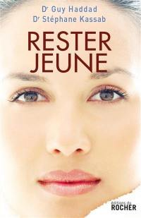 Rester jeune. Vol. 1. Rester jeune