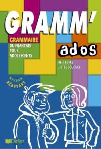 Gramm'ados : niveau débutant : grammaire, du français pour adolescents