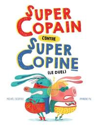 Super copain contre super copine : le duel