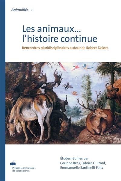 Les animaux... l'histoire continue : rencontres pluridisciplinaires autour de Robert Delort