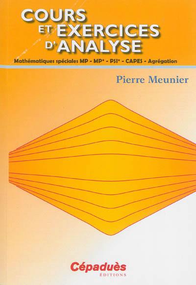 Cours et exercices d'analyse : mathématiques spéciales MP, MP*, PSI*, Capes, agrégation