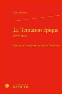 La tentation épique (1989-2018) : épique et épopée sur les scènes françaises