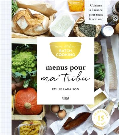 Mon atelier batch cooking : menus pour ma tribu