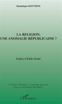 La religion, une anomalie républicaine ?