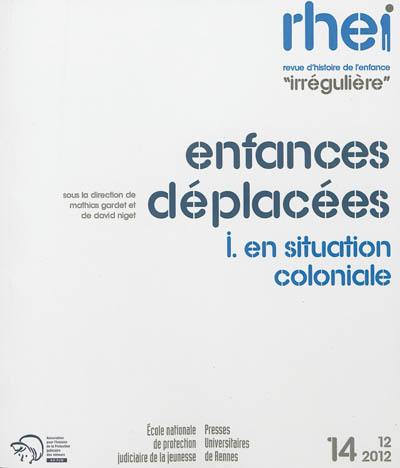 RHEI, revue d'histoire de l'enfance irrégulière, n° 14. Enfances déplacées (1) : en situation coloniale