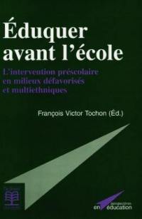 Eduquer avant l'école : l'intervention préscolaire en milieux défavorisés et pluriethniques