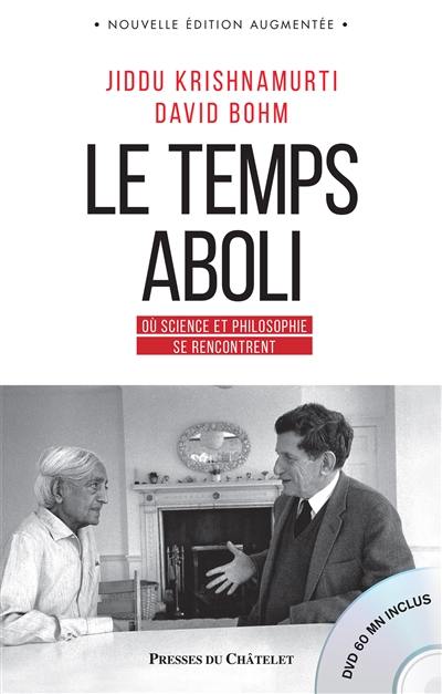 Le temps aboli : où science et philosophie se rencontrent : entretiens