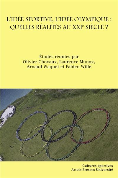 L'idée sportive, l'idée olympique : quelles réalités au XXIe siècle ?