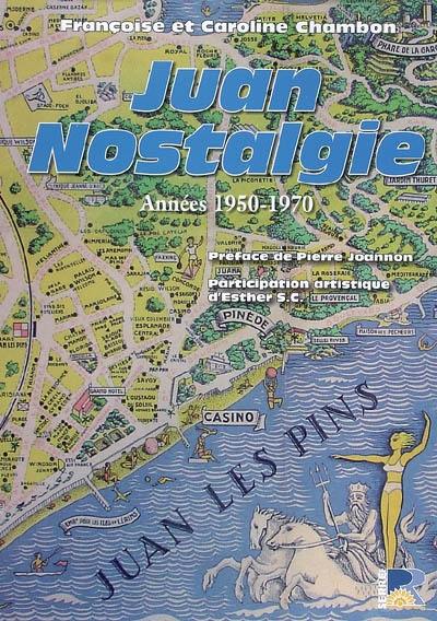 Juan nostalgie : années 1950-1970 : de mémoire d'hommes