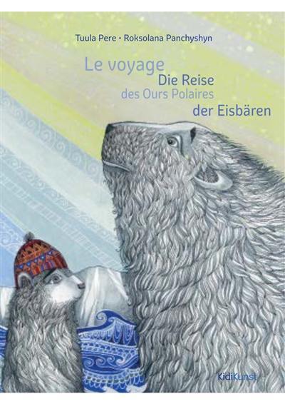 Le voyage des ours polaires. Die Reise der Eisbären