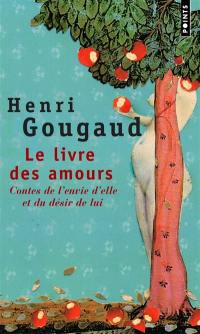 Le livre des amours : contes de l'envie d'elle et du désir de lui