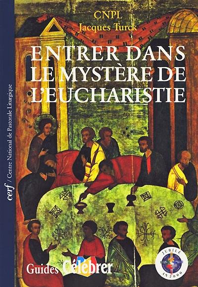 Entrer dans le mystère de l'eucharistie : Faites ceci en mémoire de moi