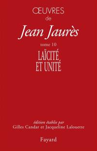 Oeuvres de Jean Jaurès. Vol. 10. Laïcité et unité