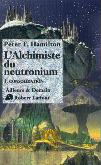 Le dieu nu. Vol. 2-1. L'alchimiste du Neutronium : Consolidation