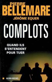 Complots : quand ils s'entendent pour tuer