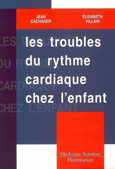 Les troubles du rythme cardiaque chez l'enfant