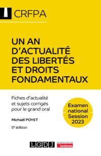 Un an d'actualité des libertés et droits fondamentaux : fiches d'actualité et sujets corrigés pour le grand oral : examen national, session 2023