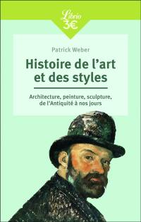 Histoire de l'art et des styles : architecture, peinture, sculpture, de l'Antiquité à nos jours