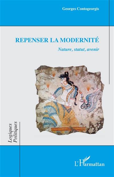 Repenser la modernité : nature, statut, avenir