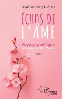 Echos de l'âme : voyage poétique au coeur de l'existence