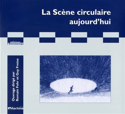 La scène circulaire aujourd'hui