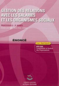 Gestion des relations avec les salariés et les organismes sociaux : processus 2 du BTS CGO Comptabilité et gestion des organisations, 2e année : cas pratiques, énoncé