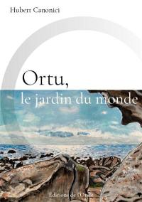 Ortu, le jardin du monde