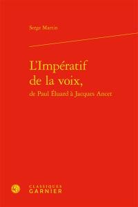 L'impératif de la voix, de Paul Eluard à Jacques Ancet