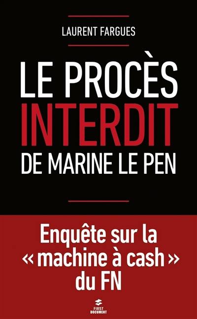 Le procès interdit de Marine Le Pen : enquête sur la machine à cash du FN