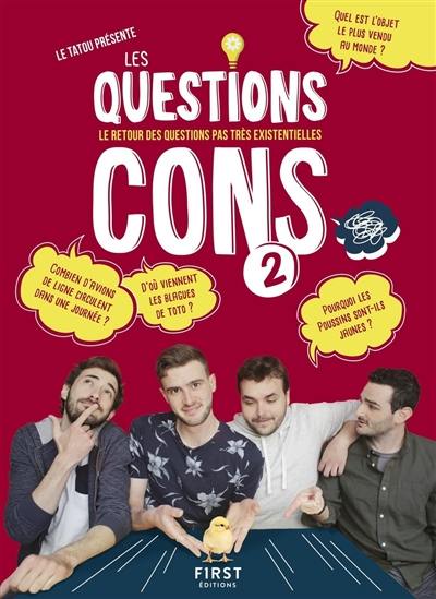 Les questions cons. Vol. 2. Le retour des questions pas très existentielles