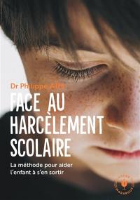 Face au harcèlement scolaire : la méthode pour aider l'enfant à s'en sortir