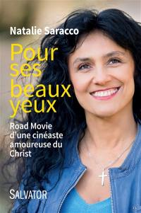 Pour ses beaux yeux : road movie d'une cinéaste amoureuse du Christ