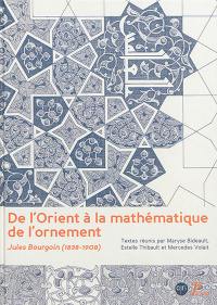 De l'Orient à la mathématique de l'ornement : Jules Bourgoin (1838-1908)