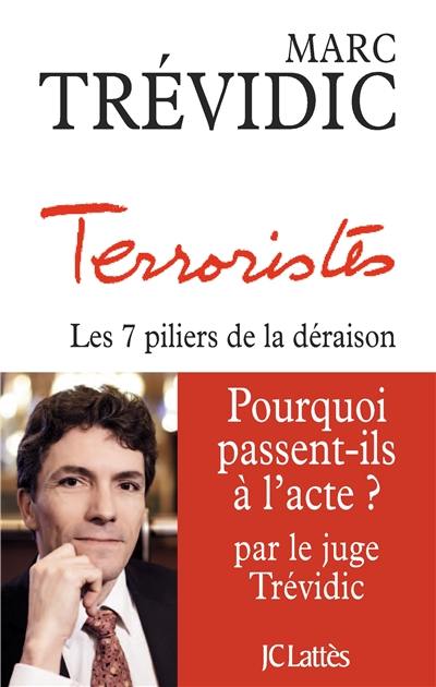 Terroristes : les sept piliers de la déraison