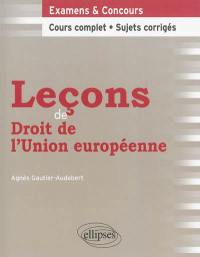 Leçons de droit de l'Union européenne : examens & concours : cours complets, sujets corrigés