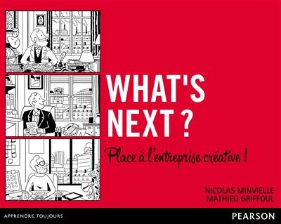 What's next ? : Place à l'entreprise créative !