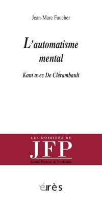 L'automatisme mental : Kant avec De Clérambault