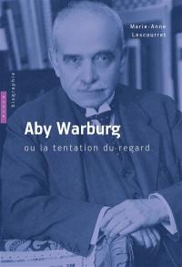 Aby Warburg ou La tentation du regard