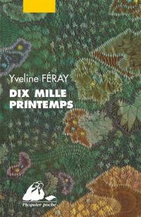 Dix mille printemps : édition intégrale