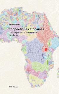 Ecopoétiques africaines : une expérience décoloniale des lieux