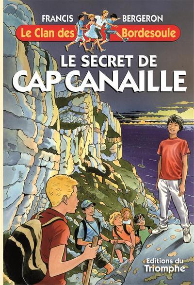 Le clan des Bordesoule. Vol. 31. Le secret de Cap Canaille : une aventure du clan des Bordesoule