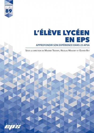 L'élève lycéen en EPS : approfondir son expérience dans 23 APSA L'élève lycéen en EPS : approfondir son expérience dans 23 APSA