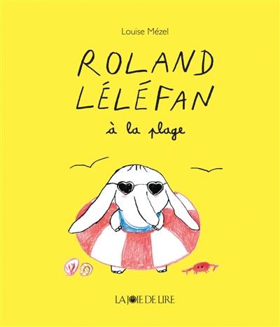 Roland Léléfan. Roland Léléfan à la plage Roland Léléfan. Roland Léléfan à la plage