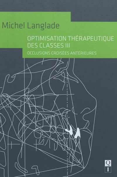 Optimisation thérapeutique des classes III : occlusions croisées antérieures