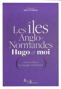 Les îles Anglo-Normandes, Hugo et moi : une invitation à voyager autrement