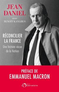 Réconcilier la France : une histoire vécue de la nation